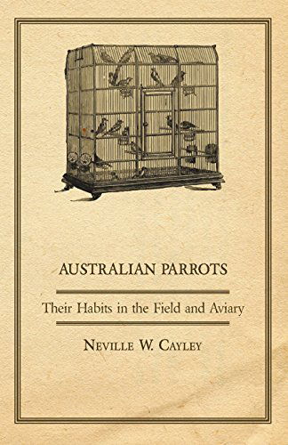 Cover for Neville W. Cayley · Australian Parrots - Their Habits in the Field and Aviary (Paperback Book) (2011)