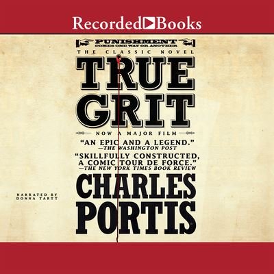 True Grit - Donna Tartt - Muziek - Recorded Books - 9781449870843 - 31 mei 2005