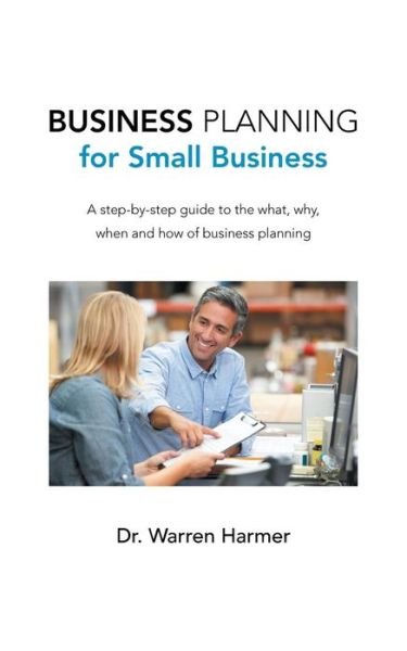 Cover for Dr. Warren Harmer · Business Planning for Small Business: a Step-by-step Guide to the What, Why, when and How of Business Planning (Taschenbuch) (2014)