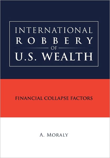 Cover for A Moraly · International Robbery of U.s. Wealth (Paperback Book) (2011)