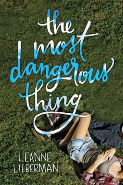 Cover for Leanne Lieberman · The Most Dangerous Thing (Paperback Book) (2017)