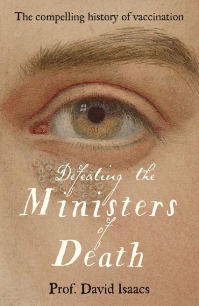 Cover for David Isaacs · Defeating the Ministers of Death: The compelling story of vaccination, one of medicine's greatest triumphs (Paperback Bog) (2019)