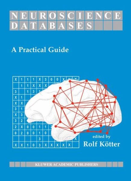 Cover for Rolf Kotter · Neuroscience Databases: A Practical Guide (Paperback Book) [Softcover reprint of the original 1st ed. 2003 edition] (2012)