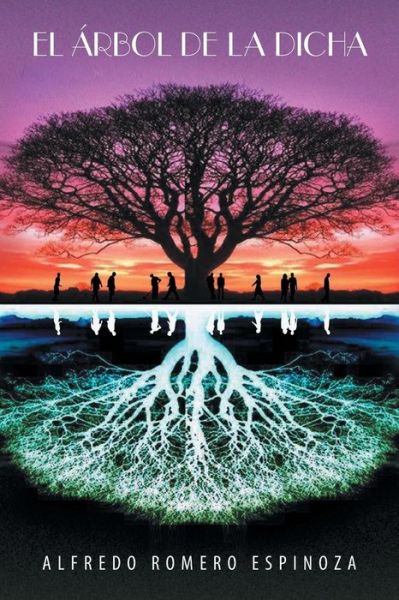 Cover for Alfredo Romero Espinoza · El Arbol De La Dicha (Paperback Book) (2013)