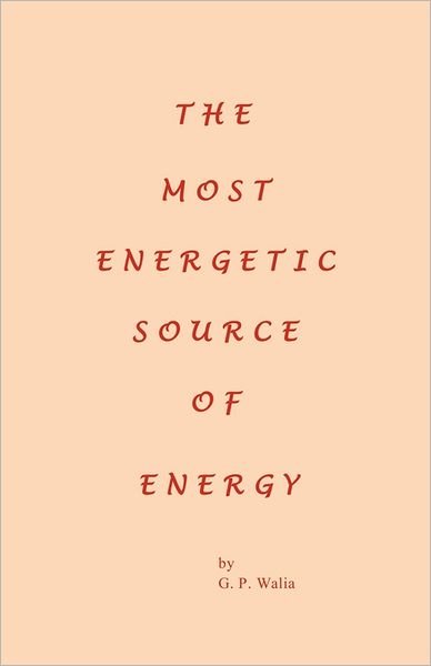 Cover for G P. Walia · The Most Energetic Source of Energy (Pocketbok) (2011)