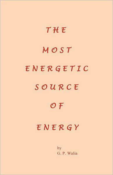 Cover for G P. Walia · The Most Energetic Source of Energy (Paperback Book) (2011)