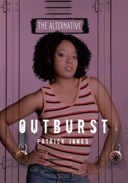 Outburst (The Alternative) - Patrick Jones - Książki - Darby Creek Publishing - 9781467744843 - 1 sierpnia 2014