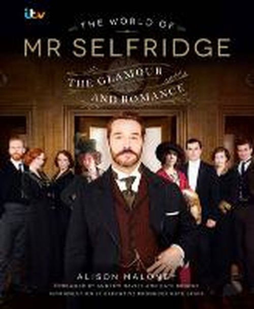 Cover for Alison Maloney · The World of Mr Selfridge: The official companion to the hit ITV series (Hardcover Book) (2014)