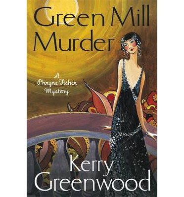 Cover for Kerry Greenwood · The Green Mill Murder: Miss Phryne Fisher Investigates - Phryne Fisher (Paperback Book) (2014)