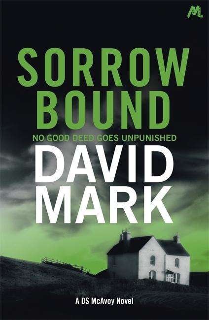 Cover for David Mark · Sorrow Bound: The 3rd DS McAvoy Novel - DS McAvoy (Paperback Book) (2017)