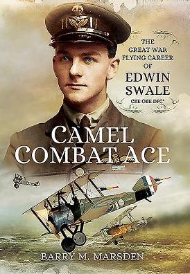 Cover for Barry M. Marsden · Camel Combat Ace: The Great War Flying Career of Edwin Swale CBE OBE DFC (Hardcover Book) (2017)