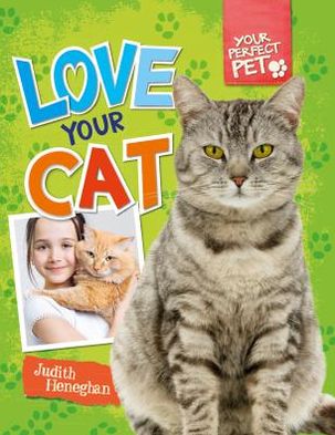 Cover for Judith Heneghan · Love Your Cat (Your Perfect Pet (Windmill)) (Hardcover Book) (2013)