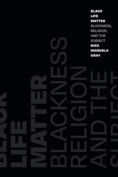 Cover for Biko Mandela Gray · Black Life Matter: Blackness, Religion, and the Subject (Taschenbuch) (2022)