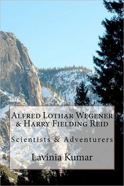 Cover for Lavinia Kumar Edd · Alfred Lothar Wegener &amp; Harry Fielding Reid: Scientists &amp; Adventurers (Paperback Book) (2012)