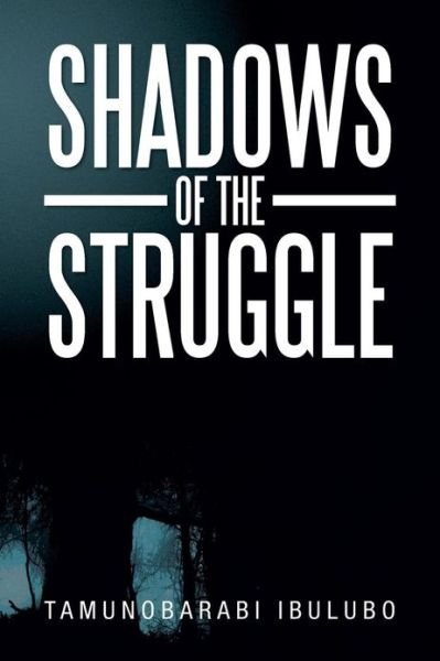 Cover for Tamunobarabi Ibulubo · Shadows of the Struggle (Paperback Book) (2013)