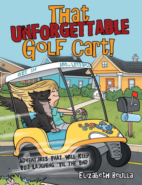 Cover for Elizabeth Beulla · That Unforgettable Golf Cart! : Adventures That Will Keep You Laughing 'Til the End! (Paperback Book) (2018)