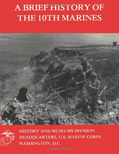 Cover for Maj. David N. Buckner Usmc · A Brief History of the 10th Marines (Marine Corps Regimental Histories Series) (Pocketbok) (2013)