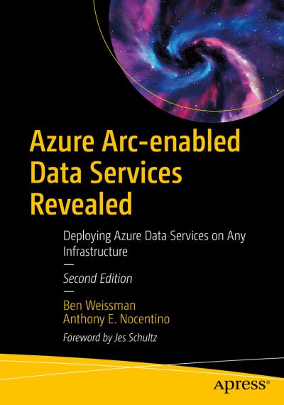 Cover for Ben Weissman · Azure Arc-enabled Data Services Revealed: Deploying Azure Data Services on Any Infrastructure (Paperback Book) [2nd edition] (2022)
