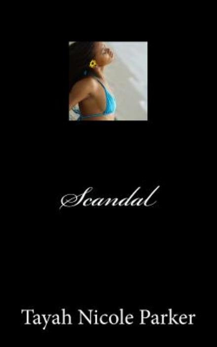 Cover for Tayah Nicole Parker · Scandal: a One Reason Publication (Paperback Book) (2013)