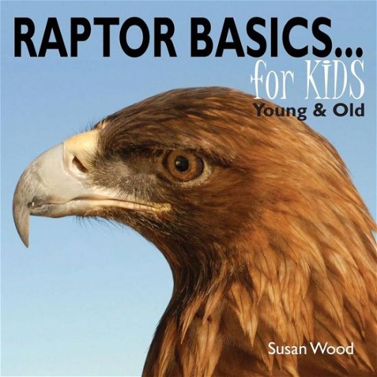 Cover for Susan Wood · Raptor Basics for Kids (Paperback Book) (2013)