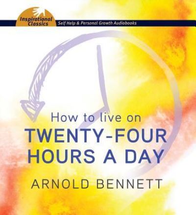 Cover for Arnold Bennett · How to Live on Twenty-Four Hours a Day (CD) (2016)