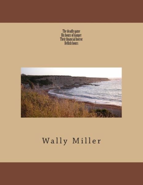 Cover for Wally Miller · The Deadly Game (Paperback Book) (2013)