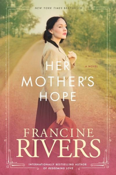 Her Mother's Hope - Francine Rivers - Bücher - Tyndale House Publishers - 9781496441843 - 7. April 2020