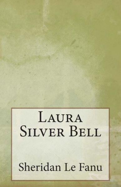 Cover for Sheridan Le Fanu · Laura Silver Bell (Paperback Book) (2014)