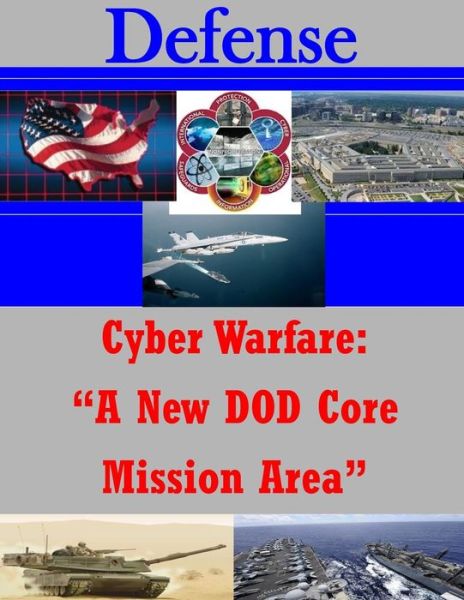 Cover for Joint Forces Staff College · Cyber Warfare: a New Dod Core Mission Area (Taschenbuch) (2014)