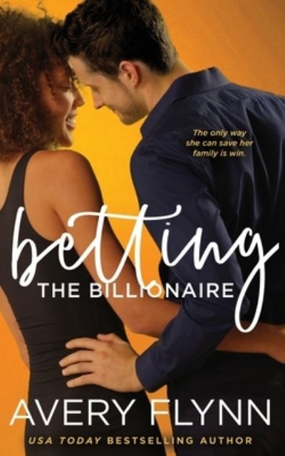 Cover for Avery Flynn · Betting the Billionaire (Paperback Book) (2014)