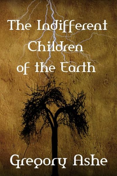 Cover for Gregory Ashe · The Indifferent Children of the Earth (Pocketbok) (2014)