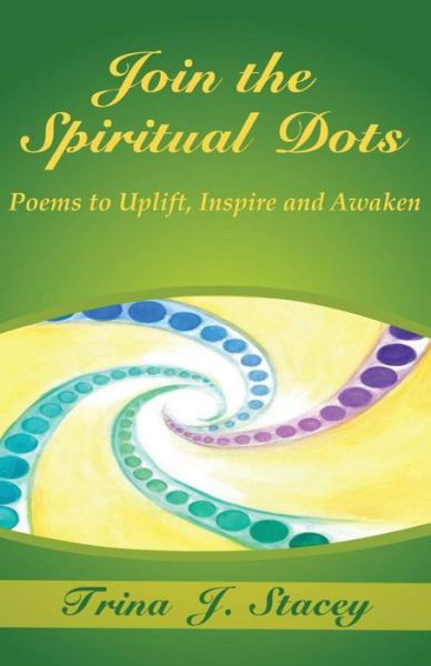 Cover for Trina J Stacey · Join the Spiritual Dots: Poems to Uplift, Inspire and Awaken (Paperback Bog) (2014)