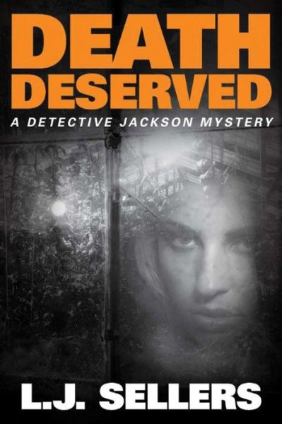 Cover for L.J. Sellers · Death Deserved - A Detective Jackson Mystery (Paperback Book) (2016)