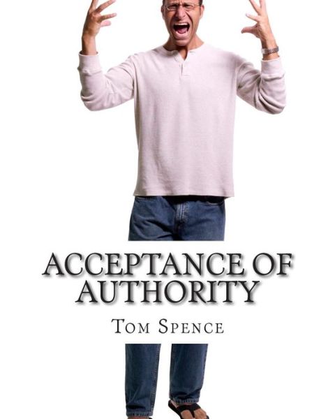 Cover for Tom Spence · Acceptance of Authority: Getting to the Root of the Problem (Pocketbok) (2014)