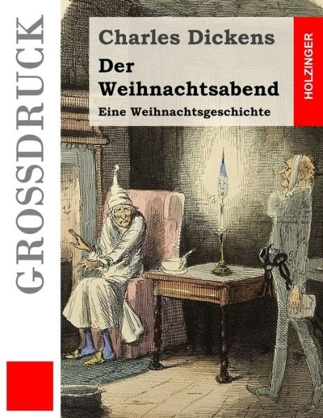 Cover for Charles Dickens · Der Weihnachtsabend (Grossdruck): Eine Weihnachtsgeschichte (Paperback Book) (2015)