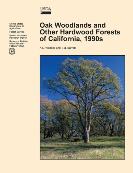 Oak Woodlands and Other Hardwood Forest of California, 1990s - U S Department of Agriculture - Kirjat - Createspace - 9781508791843 - perjantai 26. kesäkuuta 2015