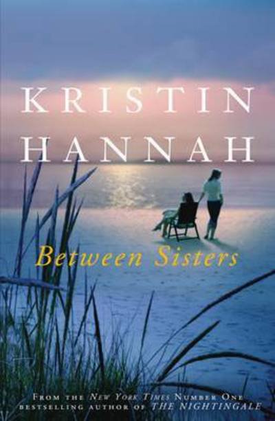 Cover for Kristin Hannah · Between Sisters (N/A) (2016)