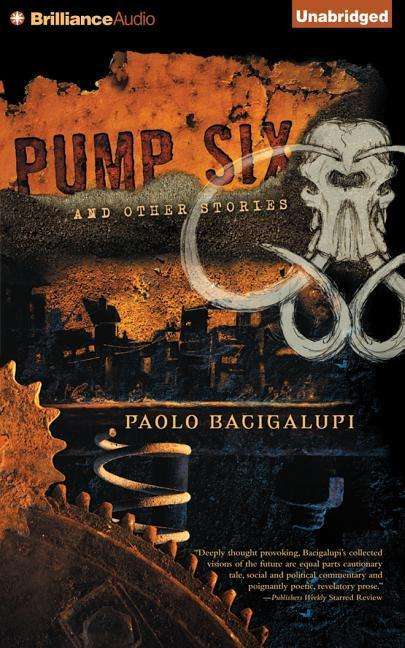 Cover for Paolo Bacigalupi · Pump Six and Other Stories (CD) (2015)