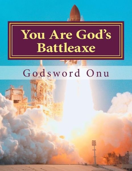Cover for Apst Godsword Godswill Onu · You Are God's Battleaxe: God's Weapon of Warfare (Paperback Bog) (2015)