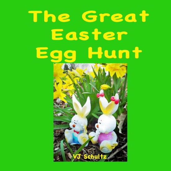 Cover for Vj Schultz · The Great Easter Egg Hunt (Taschenbuch) (2015)