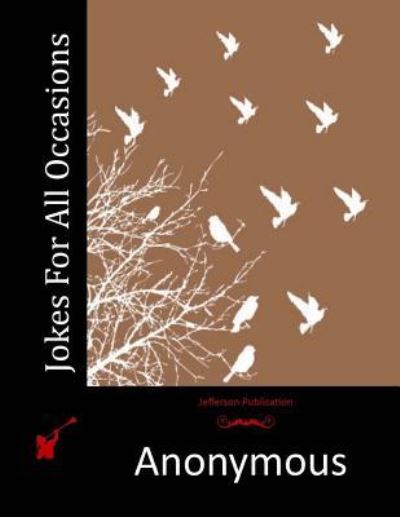 Jokes for All Occasions - Anonymous - Livros - Createspace - 9781512099843 - 7 de maio de 2015
