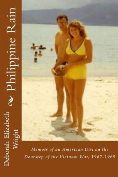 Cover for Ms Deborah Elizabeth Wright · Philippine Rain: a Teen Life on the Edge of the World During Vietnam (Paperback Bog) (2015)