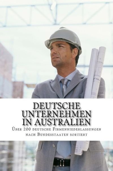 Cover for Katrin Hilberath · Deutsche Unternehmen in Australien: Uber 200 Deutsche Firmenniederlassungen Nach Bundesstaaten Sortiert (Paperback Bog) (2015)