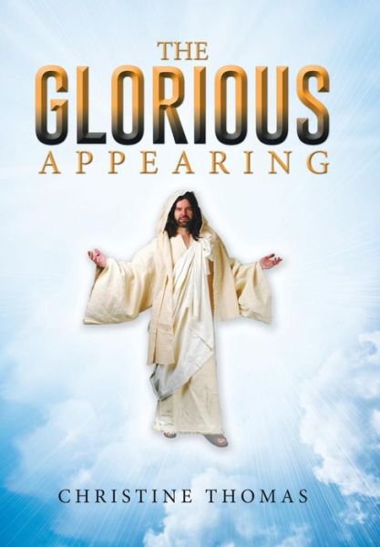 Cover for Associate Professor Christine Thomas · The Glorious Appearing (Hardcover Book) (2015)