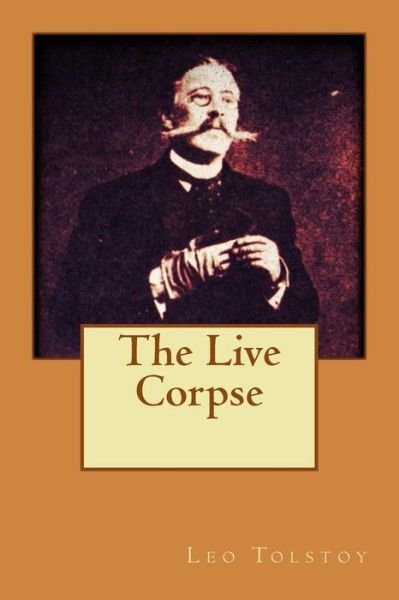 Cover for Leo Nikolayevich Tolstoy · The Live Corpse (Paperback Bog) (2015)
