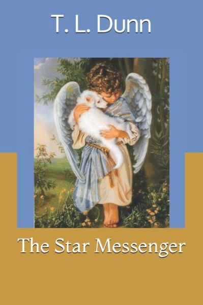 Cover for T L Dunn · The Star Messenger (Paperback Book) (2016)