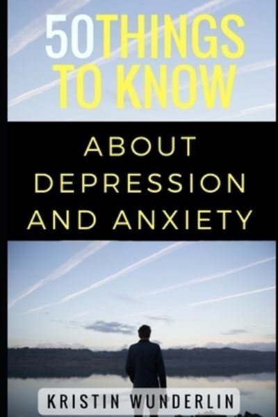 Cover for 50 Things To Know · 50 Things to Know about Depression and Anxiety (Bok) (2017)