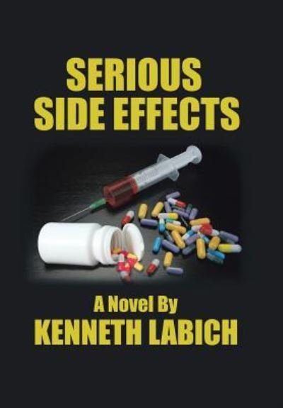 Kenneth Labich · Serious Side Effects (Hardcover bog) (2016)