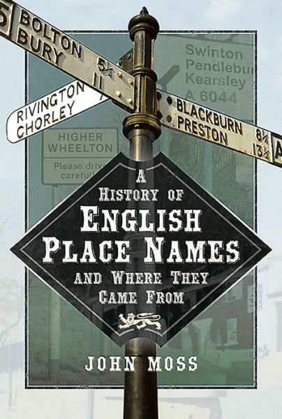 Cover for John Moss · A History of English Place Names and Where They Came From (Hardcover Book) (2020)