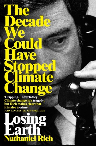 Cover for Nathaniel Rich · Losing Earth: The Decade We Could Have Stopped Climate Change (Taschenbuch) (2020)